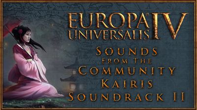 Europa Universalis IV: Sounds from the Community â Kairis Soundtrack II